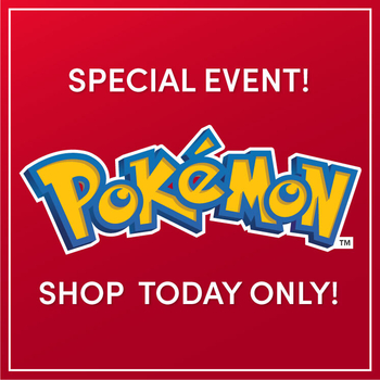Today Only: Pok&eacute;mon Special Event!